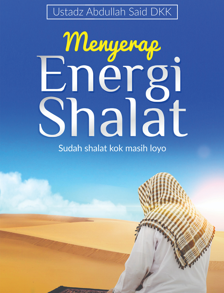 Menyerap Energi Shalat (Sudah shalat kok masih loyo)